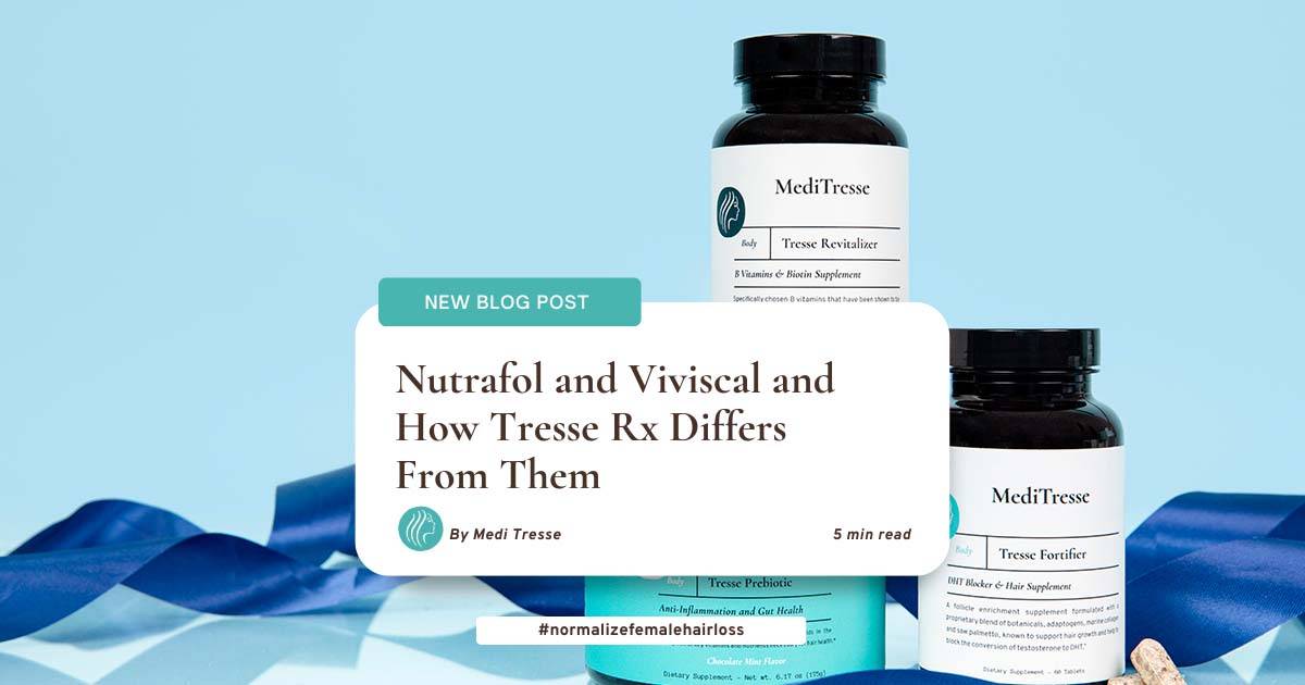 Nutrafol and Viviscal and How Tresse Rx Differs From Them